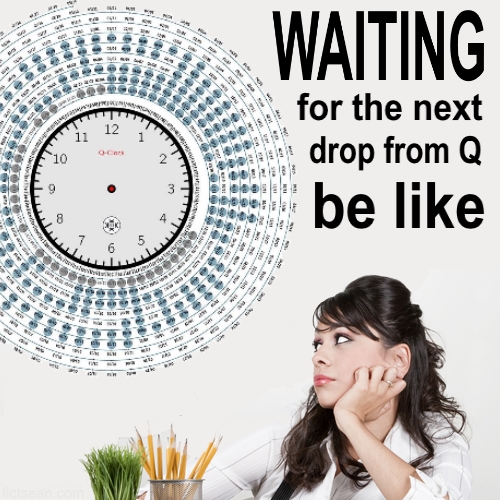 ! QAnon Anon Q Clock Woman at Work Staring WAITING BE LIKE